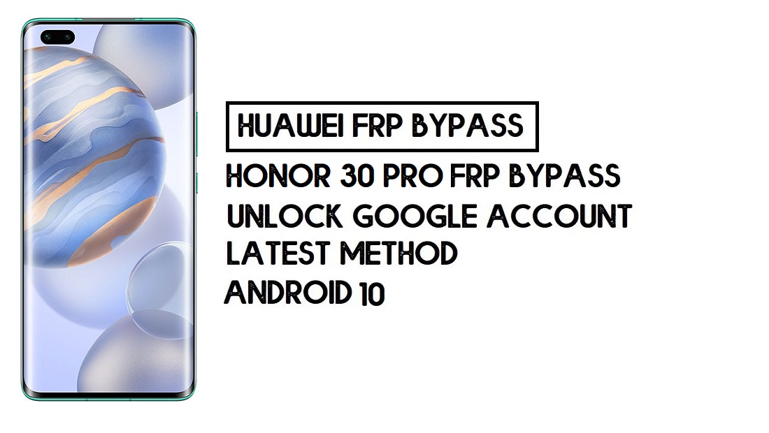 How To Honor 30 Pro FRP Bypass | Unlock Google Account–Without PC