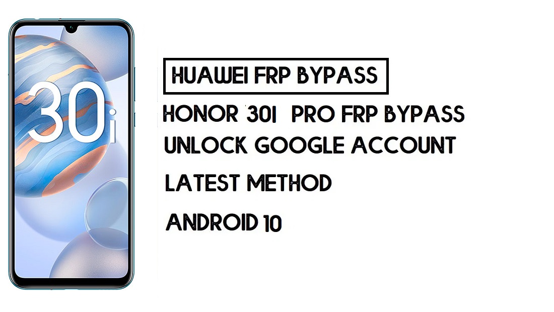 How to Honor 30i FRP Bypass | Unlock Google Account – Without PC (Android 10)
