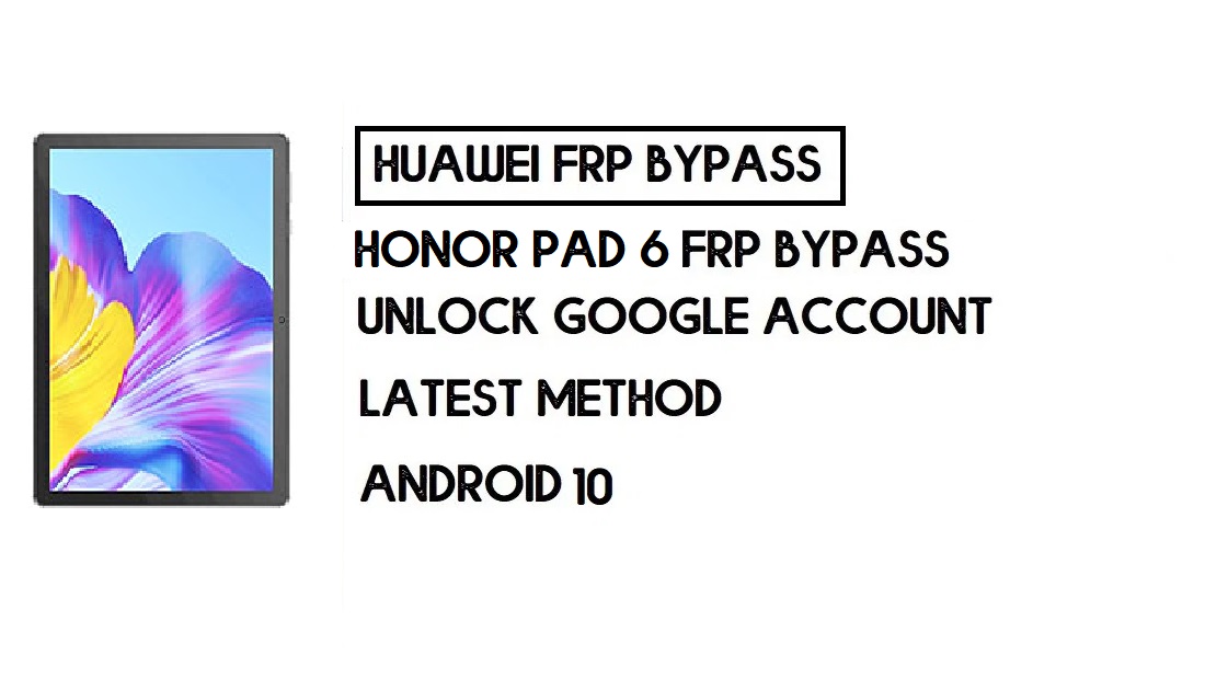 How To Honor Pad 6 FRP Bypass | Unlock Google Account–Without PC