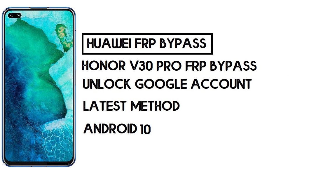 Cara Bypass FRP Honor V30 Pro | Buka Kunci Akun Google–Tanpa PC