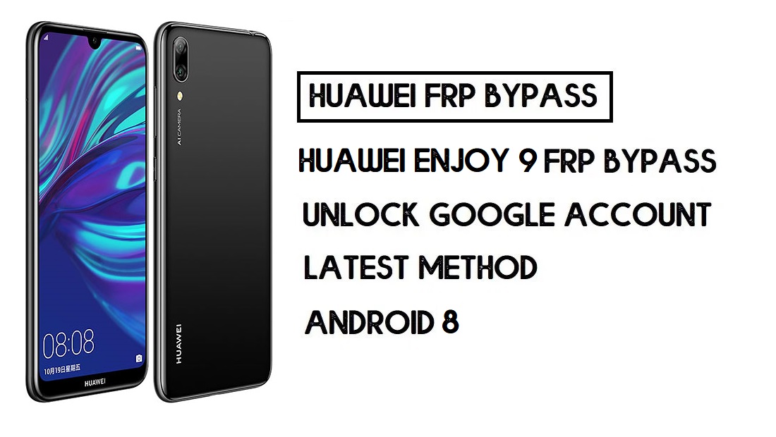 Bypass FRP Huawei Enjoy 9 | Unlock Google Account–Without PC (latest)