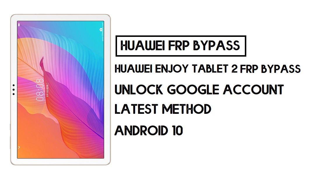 Bypass FRP Huawei Enjoy Tablet 2 | Unlock Google Account–Without PC