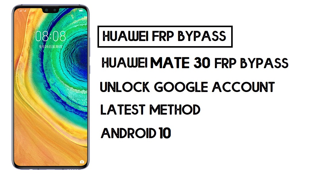Huawei Mate 30 FRP Baypas Nasıl Yapılır | Google Hesabının Kilidini Açma – PC Olmadan (Android 10)