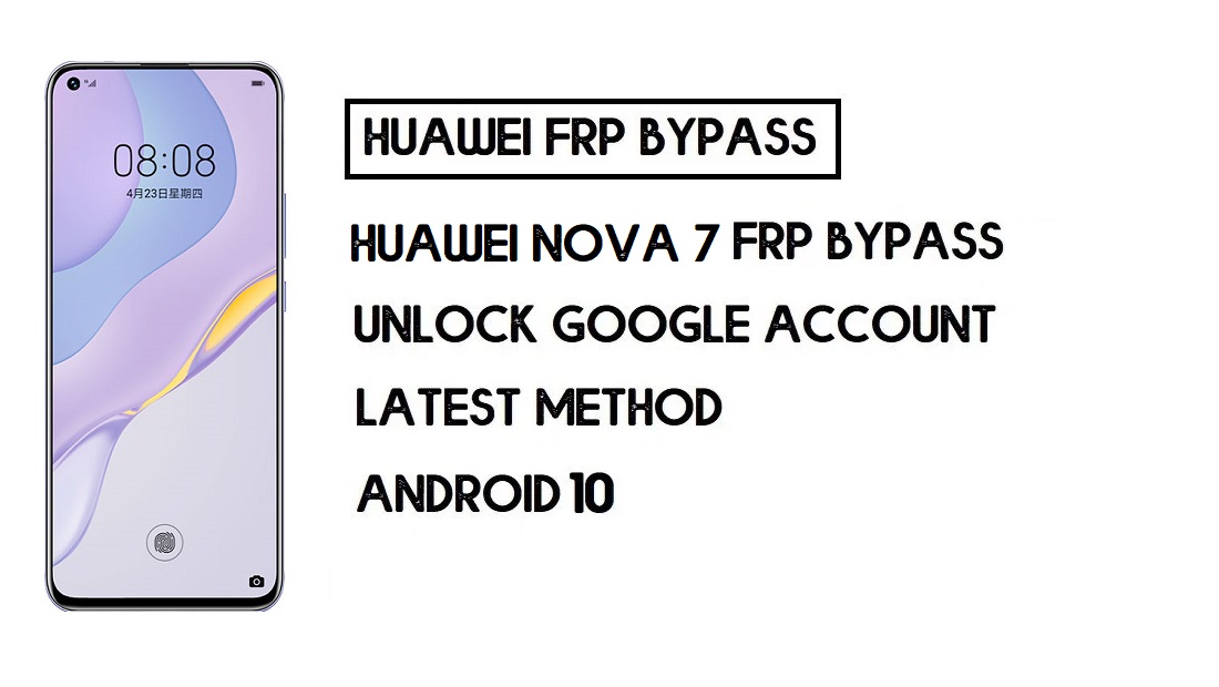 Lewati FRP Huawei Nova 7 | Buka kunci Verifikasi Google–Tanpa PC