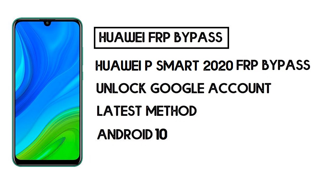 บายพาส FRP Huawei P smart 2020 | ปลดล็อก Google โดยไม่ต้องใช้พีซี