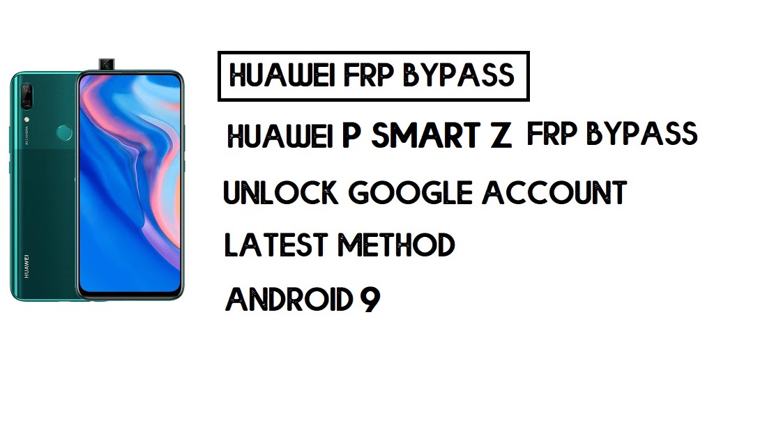 Huawei P स्मार्ट Z FRP बाईपास कैसे करें | Google खाता अनलॉक करें - पीसी के बिना (एंड्रॉइड 9)