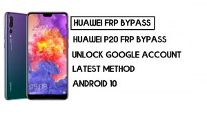 วิธีบายพาส Huawei P20 FRP | ปลดล็อคบัญชี Google – ไม่มีพีซี (Android 10)