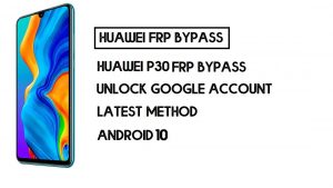 Huawei P30 FRP 우회 방법 | Google 계정 잠금 해제 – PC 없이(Android 10)