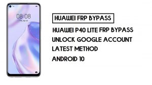 Come bypassare la protezione FRP per Huawei P40 Lite | Sblocca l'Account Google – Senza PC (Android 10)