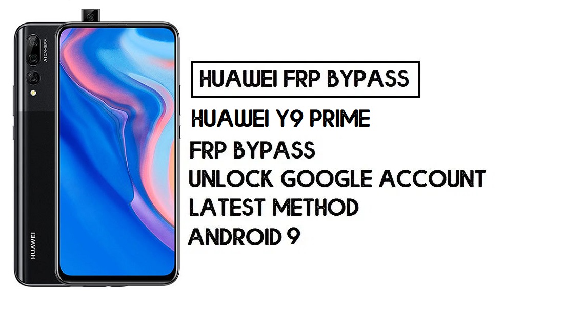Huawei Y9 Prime FRP बाईपास कैसे करें | Google खाता अनलॉक करें - पीसी के बिना (एंड्रॉइड 9)