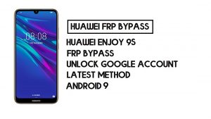 Comment contourner le FRP de Huawei Enjoy 9s | Déverrouiller le compte Google – Sans PC (Android 9)