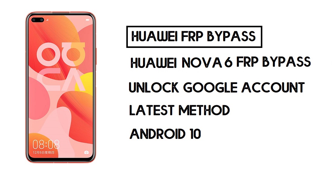 Bypass FRP Huawei Nova 6 | Unlock Google – Without PC (Android 10)