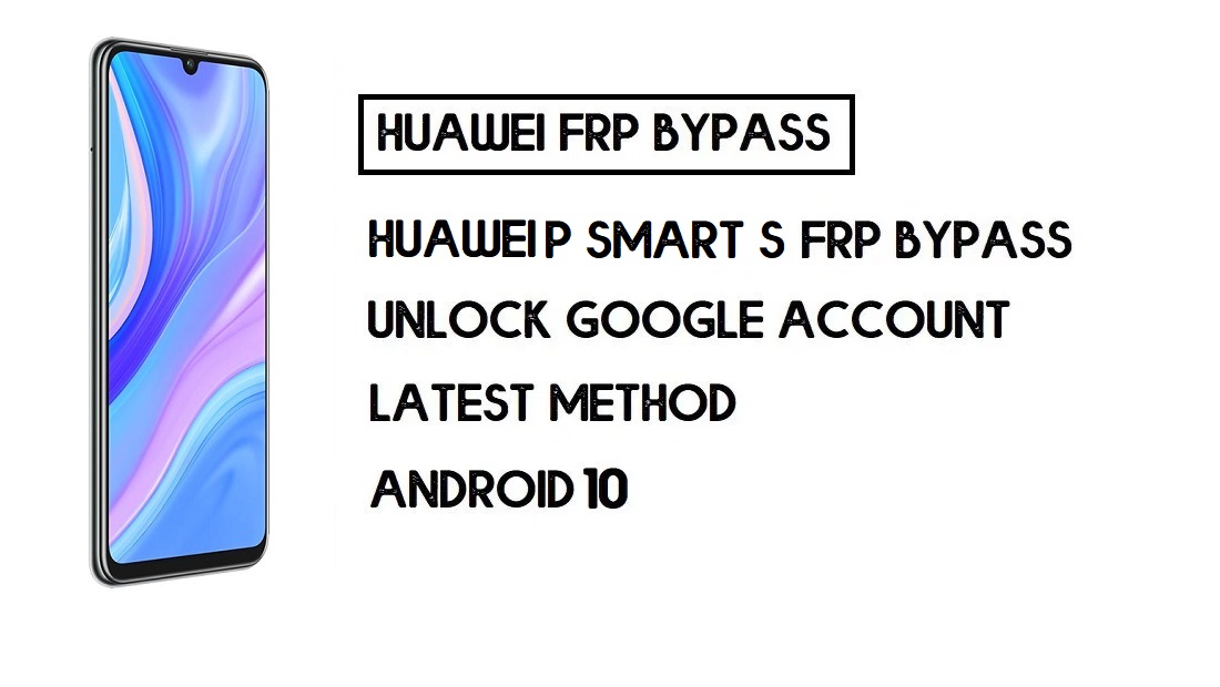 Lewati FRP Huawei P Smart S | Buka kunci Google–Tanpa PC