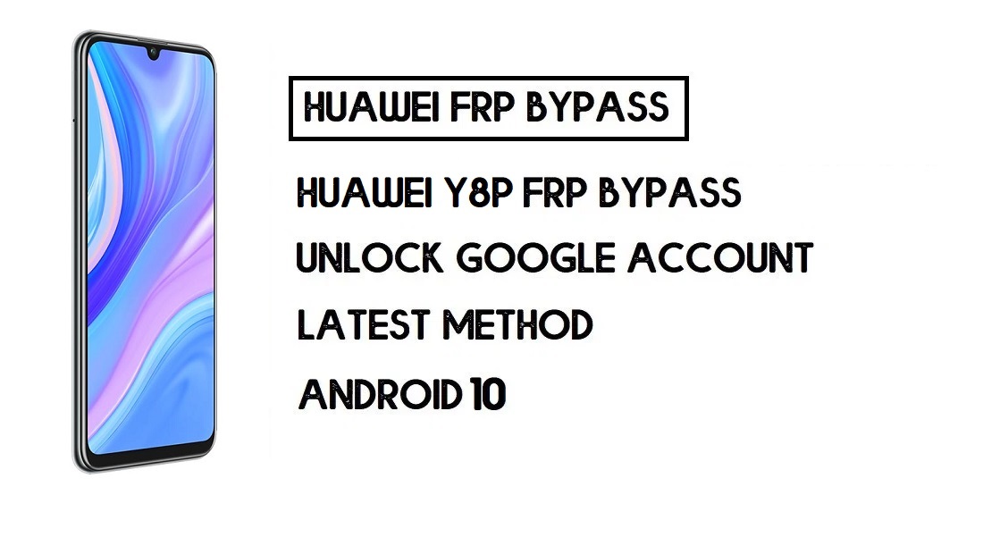Como ignorar o Huawei Y8p FRP | Desbloquear conta do Google – sem PC (Android 10)