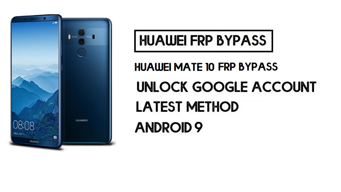 Huawei Mate 10 FRP Bypass | Unlock Google Account–(Without PC)