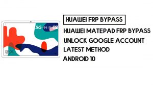 Contournement FRP Huawei MatePad 5G | Déverrouiller un compte Google – sans PC