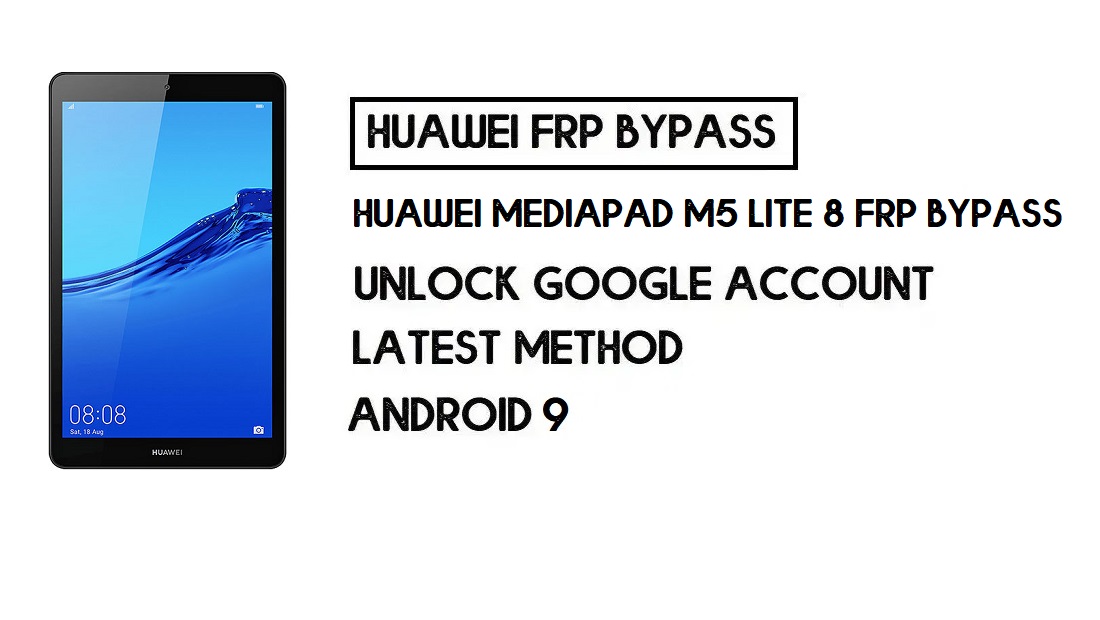 วิธีบายพาส FRP ของ Huawei MediaPad M5 Lite 8 | ปลดล็อคบัญชี Google – ไม่มีพีซี (Android 9)
