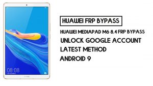 Как обойти FRP на Huawei MediaPad M6 8.4 | Разблокировать учетную запись Google – без ПК (Android 9)