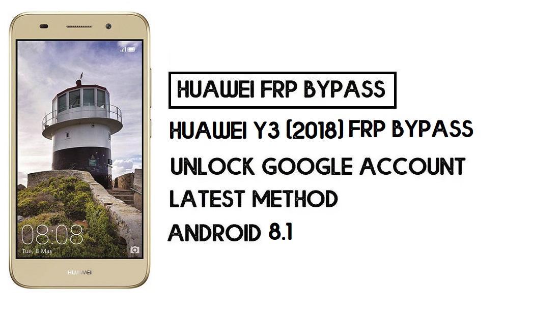 บายพาส FRP ของ Huawei Y3 (2018) | ปลดล็อคบัญชี Google– (ไม่มีพีซี)