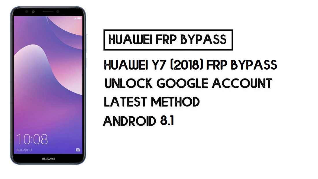 บายพาส FRP ของ Huawei Y7 (2018) | ปลดล็อคบัญชี Google– (ไม่มีพีซี)