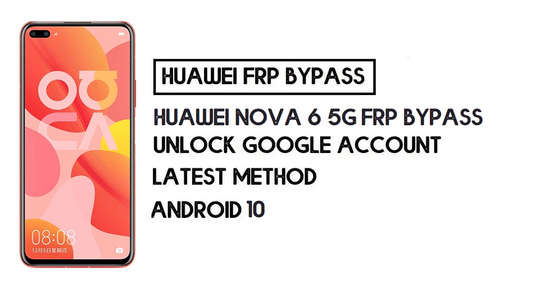 บายพาส FRP ของ Huawei Nova 6 5G | ปลดล็อคบัญชี Google– (ไม่มีพีซี)
