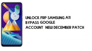 Comment débloquer FRP Samsung A11 | Contourner le compte Google SM-A115F – Nouveau patch de décembre (Android 10)