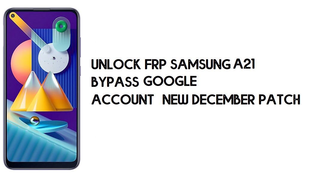 Samsung A21 Bypass FRP | Come sbloccare la verifica Google Samsung SM-A215 – Android 10 (2020)