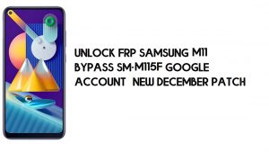 Comment débloquer FRP Samsung M11 | Contourner le compte Google SM-M115F – Nouveau patch de décembre (Android 10)