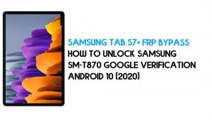 Sblocco FRP per Samsung Tab S7 Plus | Bypass Android 10 dicembre 2020