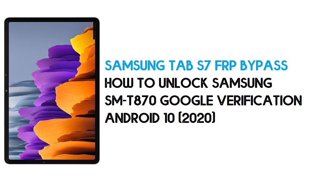 Desvio de FRP do Samsung Tab S7 | Como desbloquear a verificação do Google Samsung SM-T870 – Android 10 (2020)
