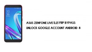 Contournement FRP Asus ZenFone Live (L2) | Déverrouiller Google – Android 8 (pas de PC)