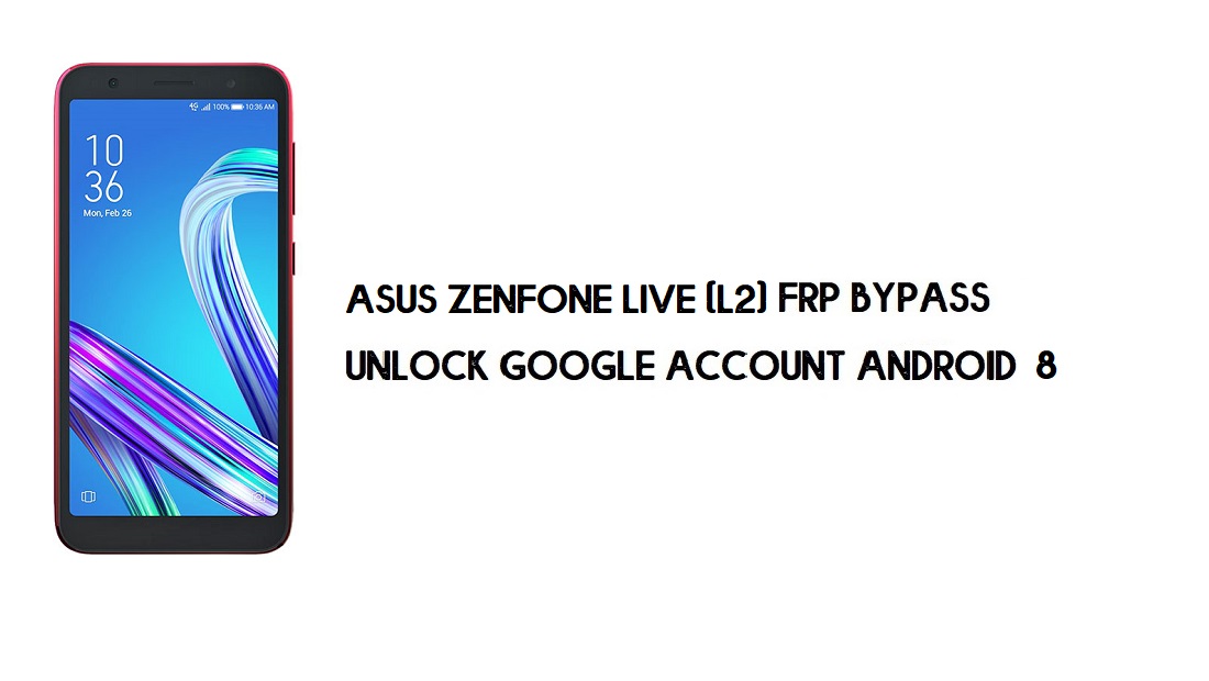 บายพาส FRP Asus ZenFone Live (L2) | ปลดล็อค Google – Android 8 (ไม่มีพีซี)