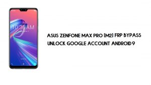 Asus Zenfone Max Pro (M2) FRP Baypası | Google'ın kilidini açın – Android 9