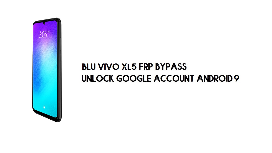 BLU Vivo XL5 FRP Baypas | Google Doğrulamanın Kilidini Açın –Android 9 (Ücretsiz)