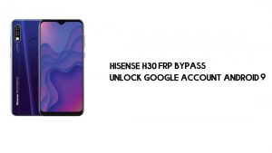 Hisense H30 FRP-bypass | Ontgrendel Google-account – Android 9 (nieuw)