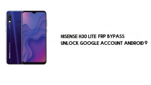 Hisense H30 Lite FRP Bypass | Como desbloquear a verificação do Google (Android 9) – sem PC
