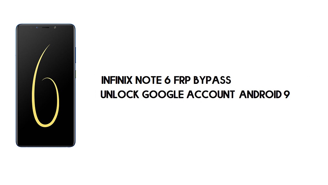 Bypass FRP Infinix Note 6 (X610) | Buka kunci Akun Google – Android 9