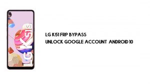Desvio de FRP LG K51 | Desbloquear conta do Google – Android 10 (novo patch)