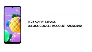 LG K62 (LMK525) FRP Baypası | Google Hesabının Kilidini Aç – Android 10