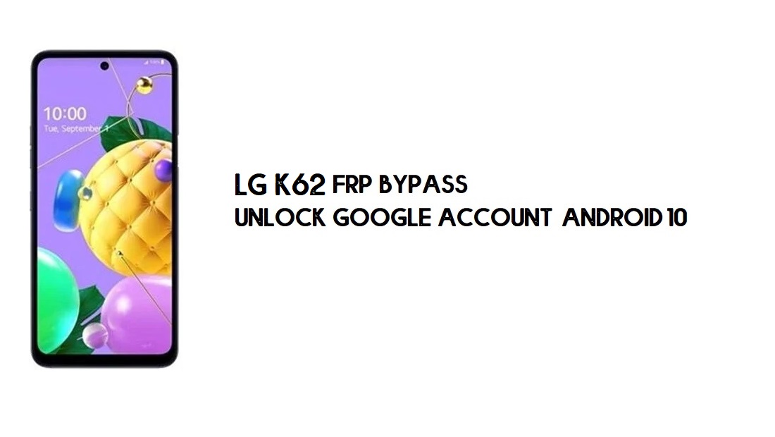 LG K62 (LMK525) Desvio de FRP | Desbloquear conta do Google – Android 10