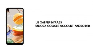 LG Q61 FRP बाईपास | Google खाता अनलॉक करें - Android 10 (पीसी के बिना)
