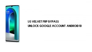Bypass FRP LG Velvet (LM-G900N) | Buka kunci Akun Google – Android 10