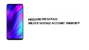Desvio de FRP Meizu M10 | Desbloquear conta do Google – Android 9 (novo)