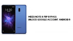 Desvío de FRP para Meizu Note 8 | Desbloquear cuenta de Google – Android 8 (nuevo)