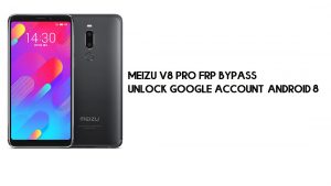 Desvío de FRP Meizu V8 Pro | Desbloquear cuenta de Google – Android 8 (nuevo)