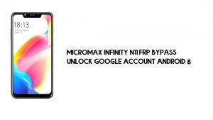 บายพาส Micromax Infinity N11 FRP โดยไม่ต้องใช้พีซี | ปลดล็อค Google – Android 8
