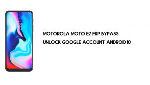 Cómo omitir FRP en Motorola Moto E7 Plus | Desbloquear cuenta de Google Android 10