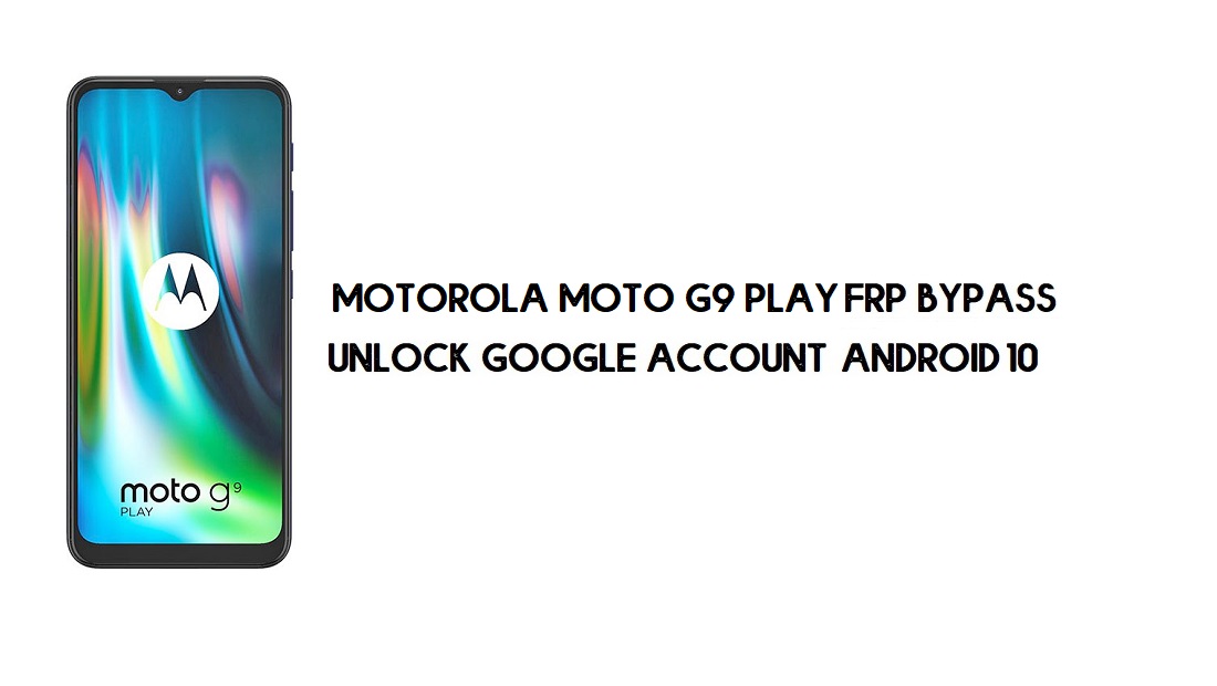 Motorola Moto G9 Play Desvio de FRP | Desbloquear conta do Google Android 10