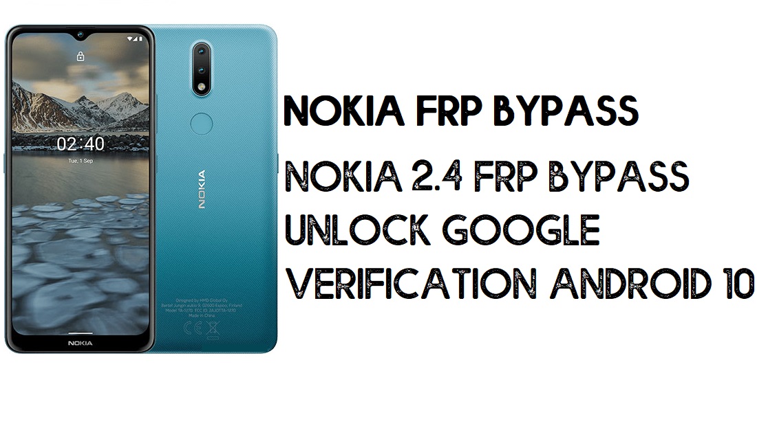 Bypass FRP Nokia 2.4 | Buka Kunci Verifikasi Google – Android 10 (2021)