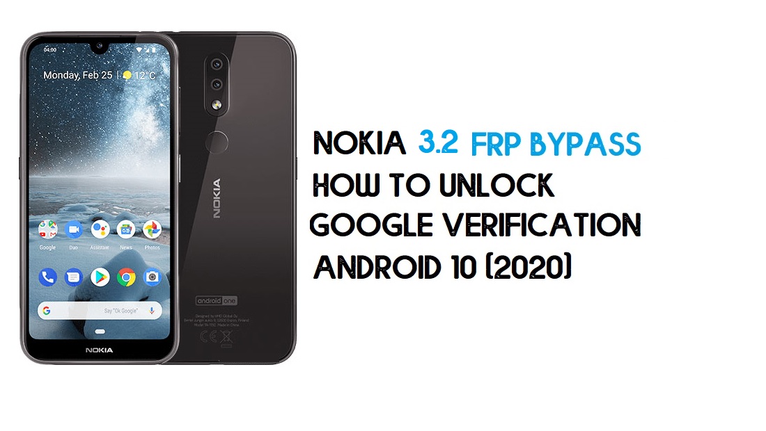 Contournement FRP Nokia 3.2 | Comment débloquer la vérification Google (TA-1156, TA-1159, TA-1164) – Android 10 (2020)